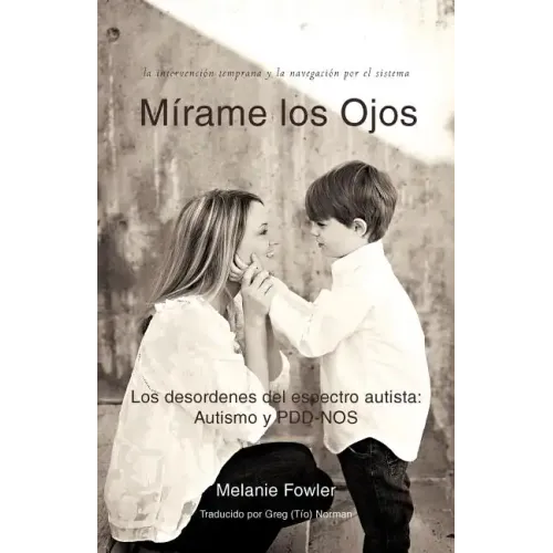 Mirame Los Ojos: Los Desordenes del Espectro Autista: Autismo y Pdd-Nos