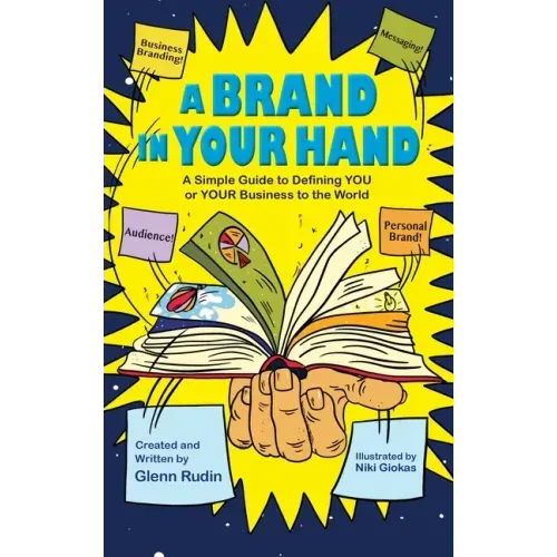 A Brand in Your Hand: A Simple Guide to Defining You or Your Business to the World