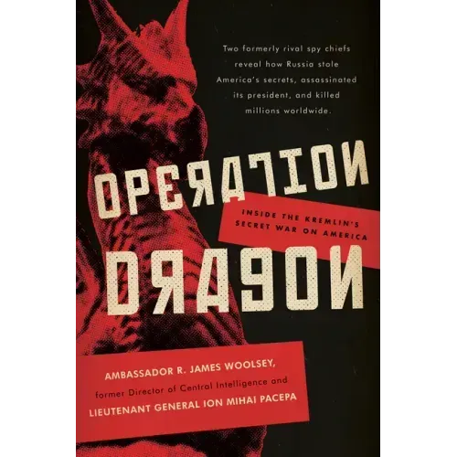 Operation Dragon: Inside the Kremlin's Secret War on America