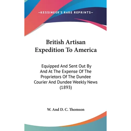 British Artisan Expedition To America: Equipped And Sent Out By And At The Expense Of The Proprietors Of The Dundee Courier And Dundee Weekly News (18