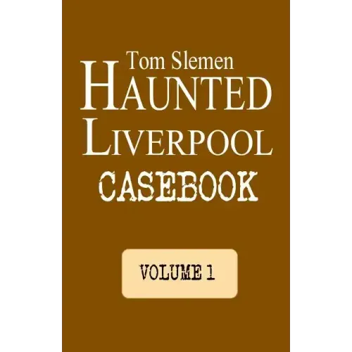Haunted Liverpool Casebook