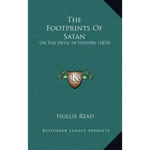 The Footprints Of Satan: Or The Devil In History (1874)