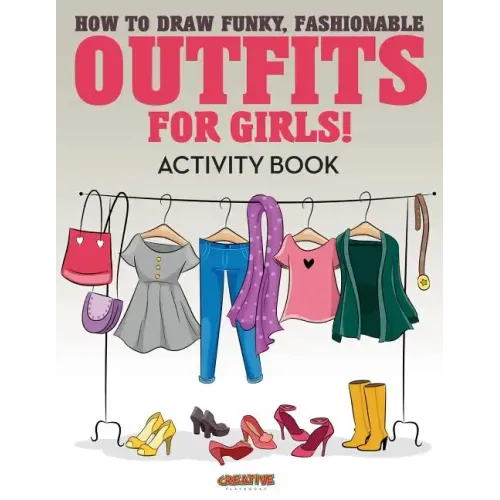 How to Draw Funky, Fashionable Outfits for Girls! Activity Book