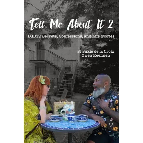 Tell Me About It 2: LGBTQ Secrets, Confessions and Life Stories