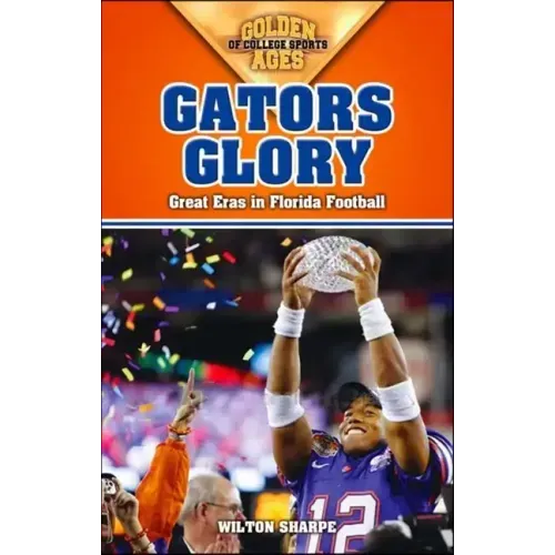Gators Glory: Great Eras in Florida Football