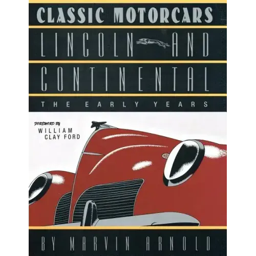 CLASSIC MOTORCARS Lincoln and Continental: The Early Years