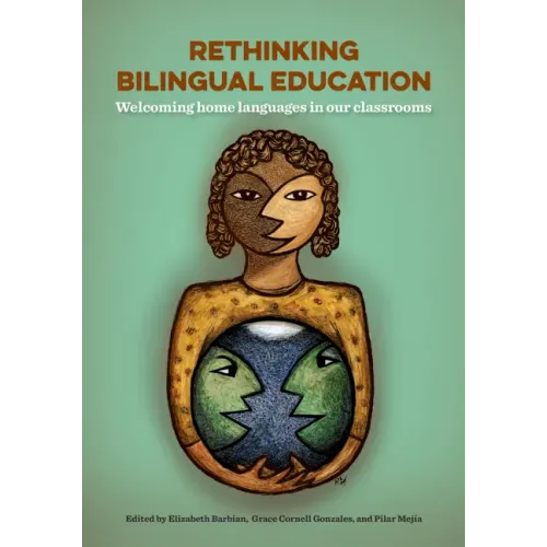 Rethinking Bilingual Education: Welcoming Home Languages in Our Classrooms