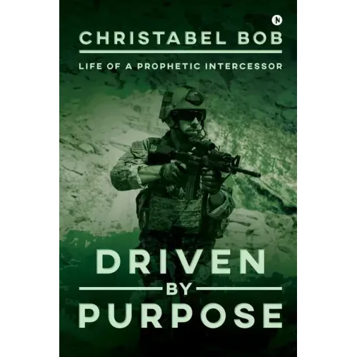 Driven By Purpose: Life of a Prophetic Intercessor