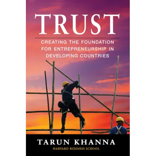 Trust: Creating the Foundation for Entrepreneurship in Developing Countries