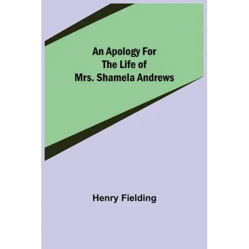 An Apology for the Life of Mrs. Shamela Andrews