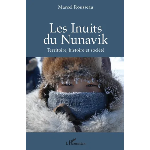 Les Inuits du Nunavik: Terre, histoire et société