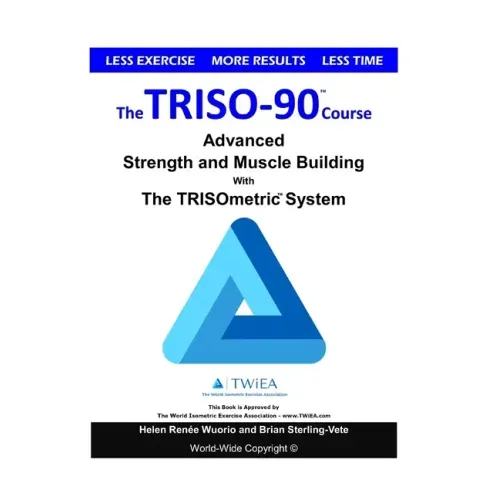 The TRISO90 Course: Advanced Strength and Muscle Building with The TRISOmetrics Exercise System.