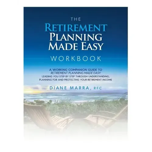 The Retirement Planning Made Easy Workbook: a working companion guide to RETIREMENT PLANNING MADE EASY leading you step by step through understanding,