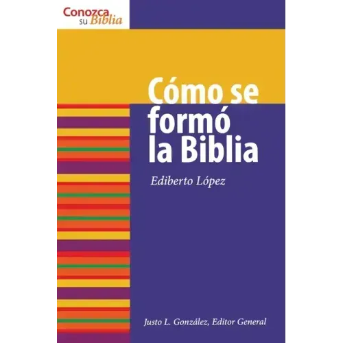 Cómo Se Formó La Biblia: How the Bible Was Formed