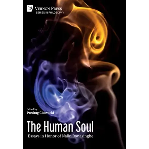 The Human Soul: Essays in Honor of Nalin Ranasinghe
