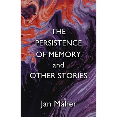 The Persistence of Memory and Other Stories
