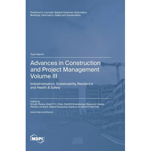 Advances in Construction and Project Management: Volume III: Industrialisation, Sustainability, Resilience and Health & Safety
