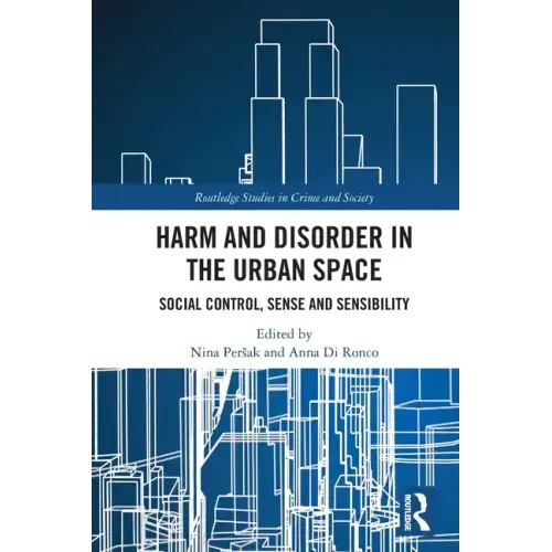 Harm and Disorder in the Urban Space: Social Control, Sense and Sensibility