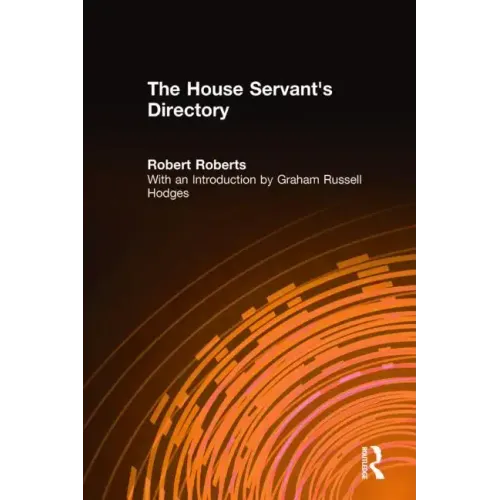 The House Servant's Directory: Or a Monitor for Private Familes: Comprising Hints on the Arrangement and Performance of Servants' Work