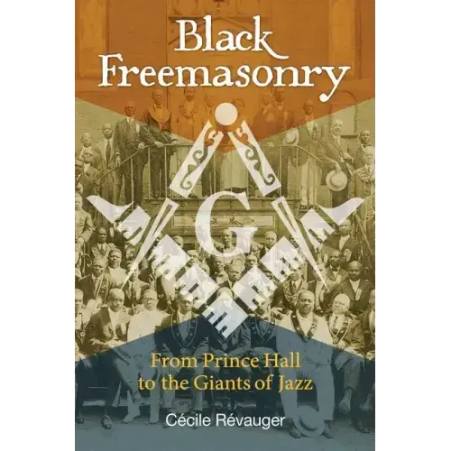 Black Freemasonry: From Prince Hall to the Giants of Jazz