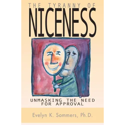 Tyranny of Niceness: Unmasking the Need for Approval