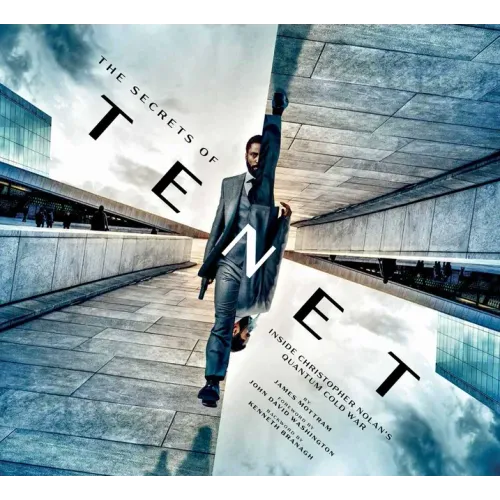 The Secrets of Tenet: Inside Christopher Nolan's Quantum Cold War, Foreword by John David Washington, Backword by Kenneth Branagh (Tenet Movie, Making