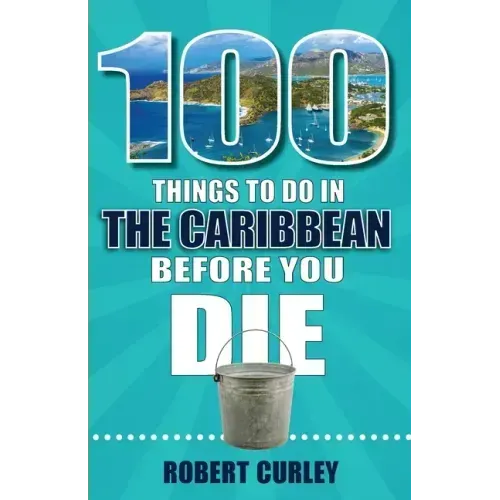 100 Things to Do in the Caribbean Before You Die