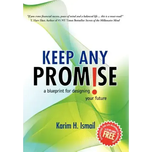 Keep Any Promise: A Blueprint for Designing Your Future