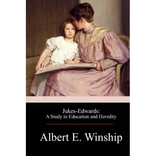 Jukes-Edwards: A Study in Education and Heredity
