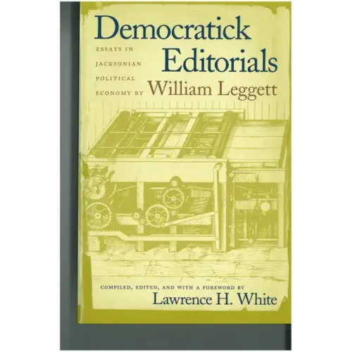 Democratick Editorials: Essays in Jacksonian Political Economy