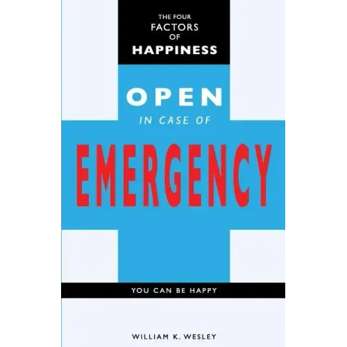 The Four Factors of Happiness: Open In Case Of Emergency