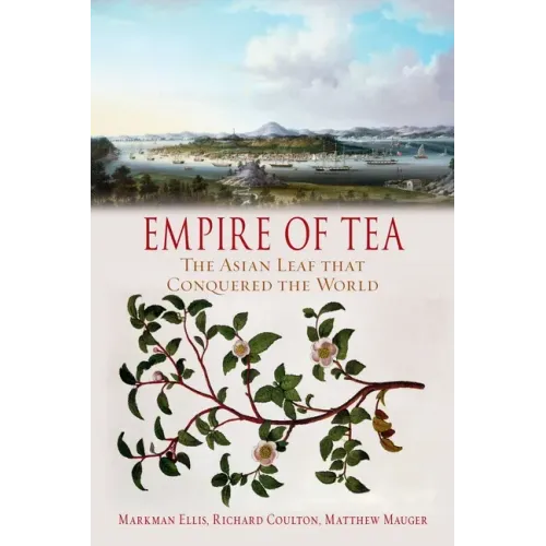 Empire of Tea: The Asian Leaf That Conquered the World