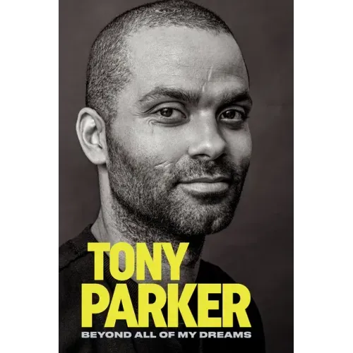 Tony Parker: Beyond All of My Dreams