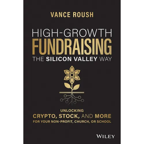 High-Growth Fundraising the Silicon Valley Way: Unlocking Stock, Crypto, and More for Your Non-Profit, Church, or School