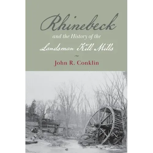 Rhinebeck and the History of the Landsman Kill Mills
