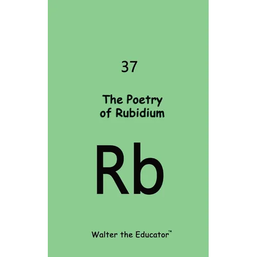 The Poetry of Rubidium