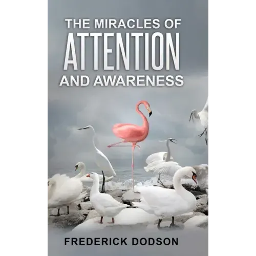 The Miracles of Attention and Awareness