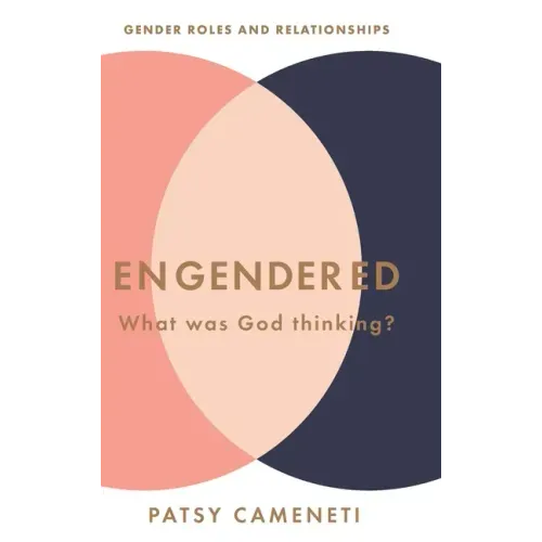 Engendered: What Was God Thinking? Gender Roles & Relationships