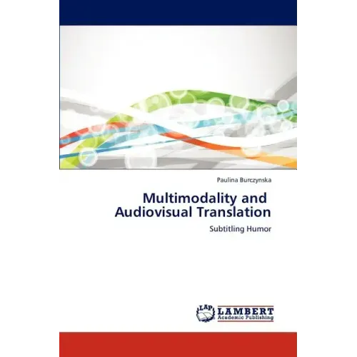Multimodality and Audiovisual Translation