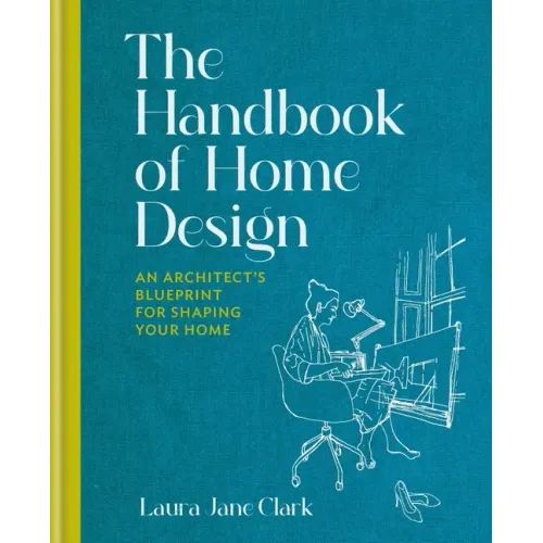 The Handbook of Home Design: An Architect's Blueprint for Shaping Your Home