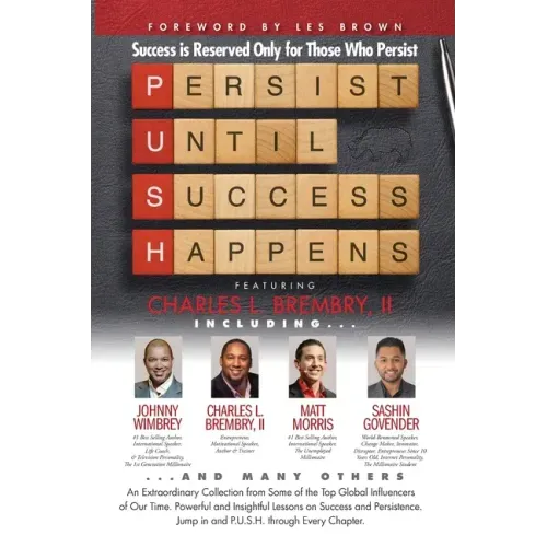 P. U. S. H. Persist until Success Happens Featuring Charles L. Brembry II: Success is Reserved Only for Those Who Persist