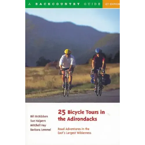 25 Bicycle Tours in the Adirondacks: Road Adventures in the East's Largest Wilderness