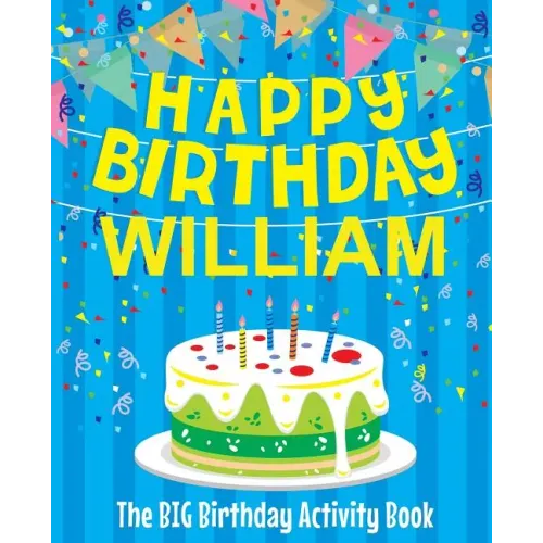 Happy Birthday William - The Big Birthday Activity Book: (Personalized Children's Activity Book)