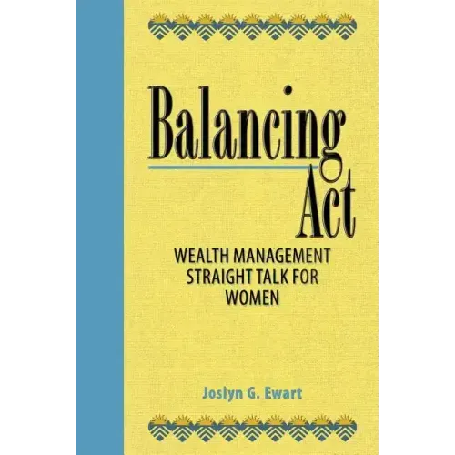 Balancing Act: Wealth Management Straight Talk for Women