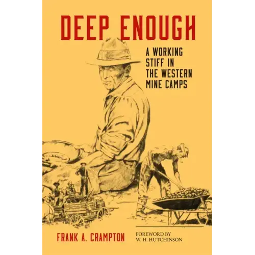 Deep Enough: A Working Stiff in the Western Mine Camps