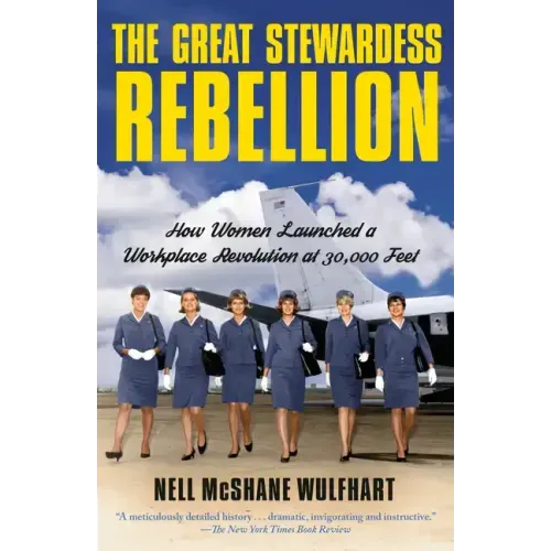 The Great Stewardess Rebellion: How Women Launched a Workplace Revolution at 30,000 Feet