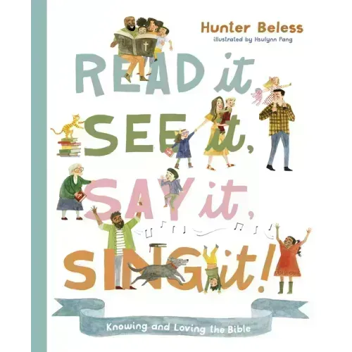 Read It, See It, Say It, Sing It: Knowing and Loving the Bible
