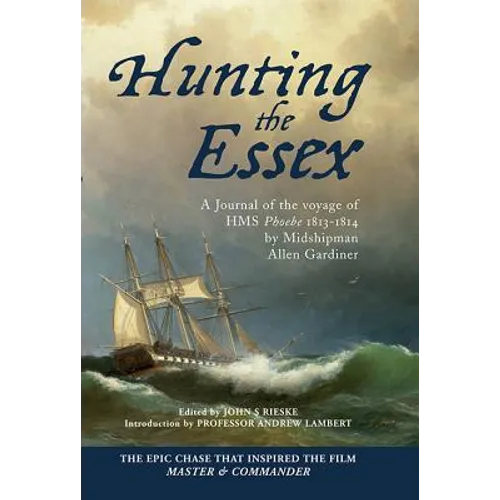Hunting the Essex: A Journal of the Voyage of HMS Phoebe, 1813-1814