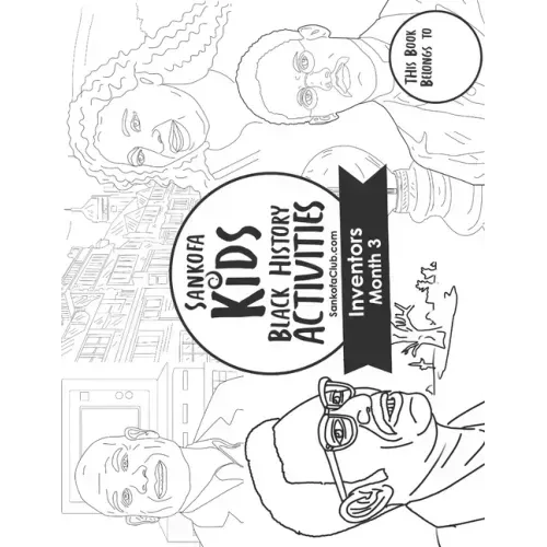 Sankofa Kids Black History Activities: Inventors Month 3: (SC Monthly Black)