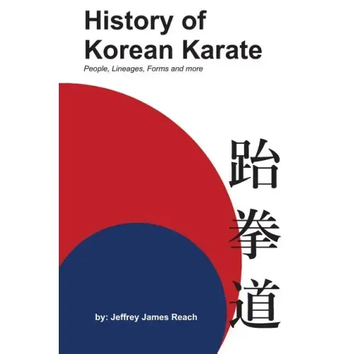 History of Korean Karate: People, Lineages, Forms and more